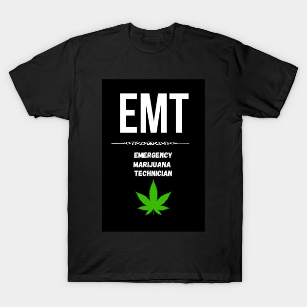 EMT - Emergency Marijuana Technician T-Shirt by PinkPandaPress
